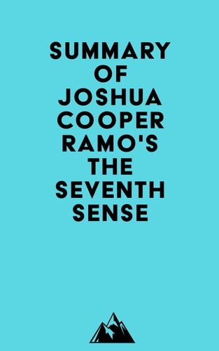  Everest Media - Summary of Joshua Cooper Ramo's The Seventh Sense.