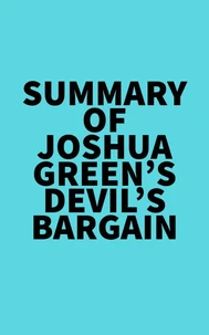 Summary of Joshua Green's Devil’s Bargain