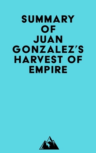  Everest Media - Summary of Juan Gonzalez's Harvest of Empire.