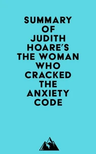 Summary of Judith Hoare's The Woman Who Cracked the Anxiety Code