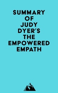  Everest Media - Summary of Judy Dyer's The Empowered Empath.