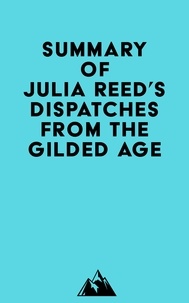 Everest Media - Summary of Julia Reed's Dispatches from the Gilded Age.