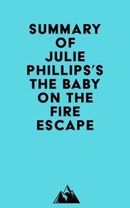  Everest Media - Summary of Julie Phillips's The Baby on the Fire Escape.