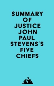  Everest Media - Summary of Justice John Paul Stevens's Five Chiefs.