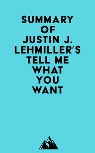  Everest Media - Summary of Justin J. Lehmiller's Tell Me What You Want.