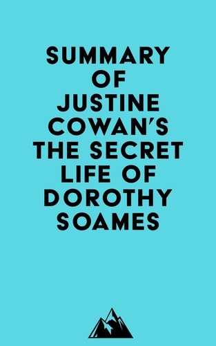  Everest Media - Summary of Justine Cowan's The Secret Life of Dorothy Soames.