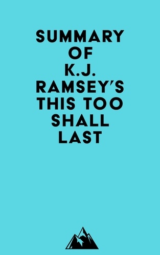 Everest Media - Summary of K.J. Ramsey's This Too Shall Last.