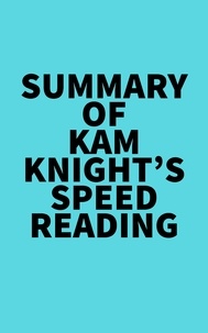  Everest Media - Summary of Kam Knight's Speed Reading.