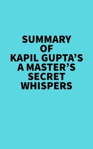  Everest Media - Summary of Kapil Gupta's A Master's Secret Whispers.