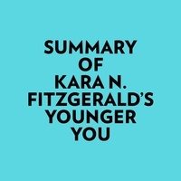  Everest Media et  AI Marcus - Summary of Kara N. Fitzgerald's Younger You.