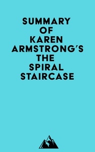  Everest Media - Summary of Karen Armstrong's The Spiral Staircase.