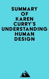  Everest Media - Summary of Karen Curry's Understanding Human Design.
