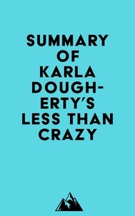  Everest Media - Summary of Karla Dougherty's Less than Crazy.