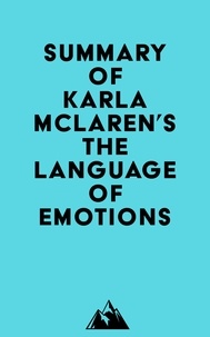  Everest Media - Summary of Karla McLaren's The Language of Emotions.
