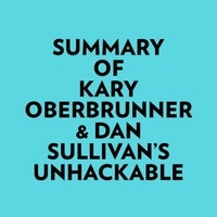  Everest Media et  AI Marcus - Summary of Kary Oberbrunner & Dan Sullivan's Unhackable.