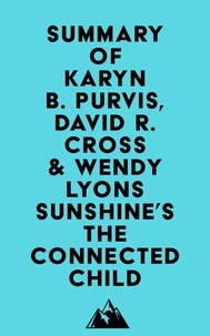  Everest Media - Summary of Karyn B. Purvis, David R. Cross &amp; Wendy Lyons Sunshine's The Connected Child.