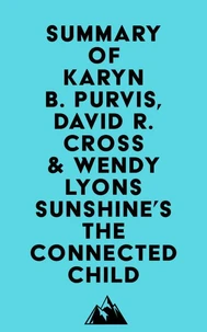 Summary of Karyn B. Purvis, David R. Cross &amp; Wendy Lyons Sunshine's The Connected Child