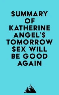 Summary of Katherine Angel's Tomorrow Sex Will Be Good Again