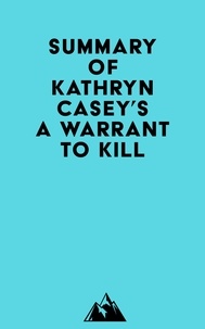  Everest Media - Summary of Kathryn Casey's A Warrant to Kill.