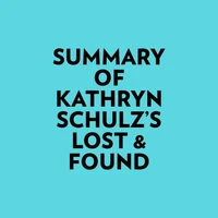 Summary of Kathryn Schulz's Lost &amp; Found