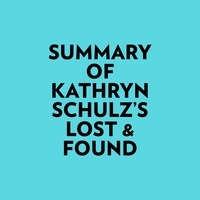  Everest Media et  AI Marcus - Summary of Kathryn Schulz's Lost & Found.