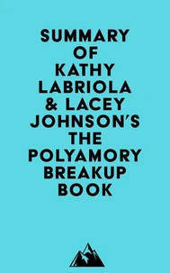 Summary of Kathy Labriola &amp; Lacey Johnson's The Polyamory Breakup Book