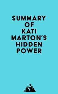  Everest Media - Summary of Kati Marton's Hidden Power.