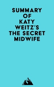  Everest Media - Summary of Katy Weitz's The Secret Midwife.