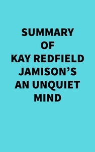  Everest Media - Summary of Kay Redfield Jamison's An Unquiet Mind.