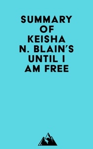  Everest Media - Summary of Keisha N. Blain's Until I Am Free.