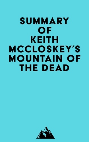  Everest Media - Summary of Keith McCloskey's Mountain of the Dead.