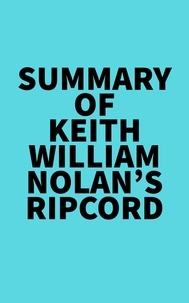  Everest Media - Summary of Keith William Nolan's Ripcord.