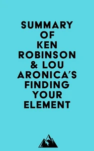 Summary of Ken Robinson &amp; Lou Aronica's Finding Your Element