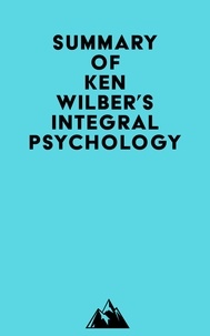  Everest Media - Summary of Ken Wilber's Integral Psychology.