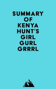 Summary of Kenya Hunt's Girl Gurl Grrrl