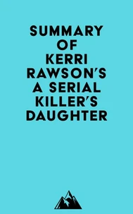 Summary of Kerri Rawson's A Serial Killer's Daughter