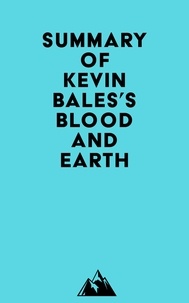  Everest Media - Summary of Kevin Bales's Blood and Earth.