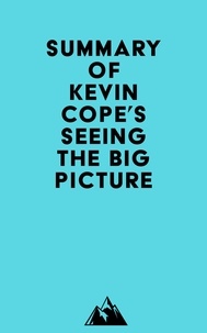  Everest Media - Summary of Kevin Cope's Seeing the Big Picture.