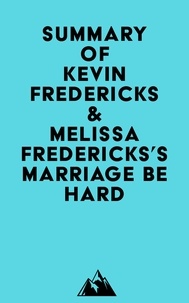 Ebook téléchargement gratuit de recherche Summary of Kevin Fredericks & Melissa Fredericks's Marriage Be Hard par Everest Media 9798350034684 FB2 PDF DJVU