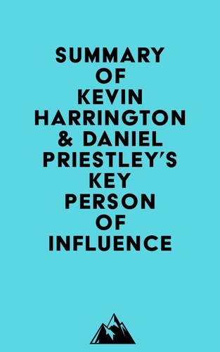  Everest Media - Summary of Kevin Harrington &amp; Daniel Priestley's Key Person of Influence.