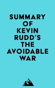 Everest Media - Summary of Kevin Rudd's The Avoidable War.