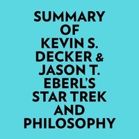  Everest Media et  AI Marcus - Summary of Kevin S. Decker & Jason T. Eberl's Star Trek and Philosophy.