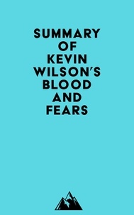  Everest Media - Summary of Kevin Wilson's Blood and Fears.