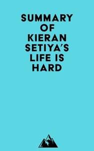 Meilleur téléchargement gratuit de livres Summary of Kieran Setiya's Life Is Hard par Everest Media 9798350034745 (Litterature Francaise) 