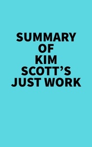  Everest Media - Summary of Kim Scott's Just Work.