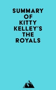  Everest Media - Summary of Kitty Kelley's The Royals.