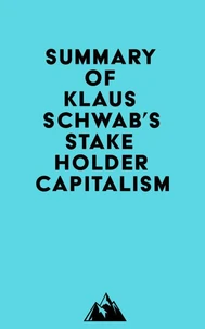 Summary of Klaus Schwab's Stakeholder Capitalism