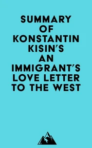 Summary of Konstantin Kisin's An Immigrant's Love Letter to the West