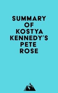  Everest Media - Summary of Kostya Kennedy's Pete Rose.