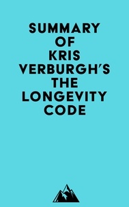  Everest Media - Summary of Kris Verburgh's The Longevity Code.